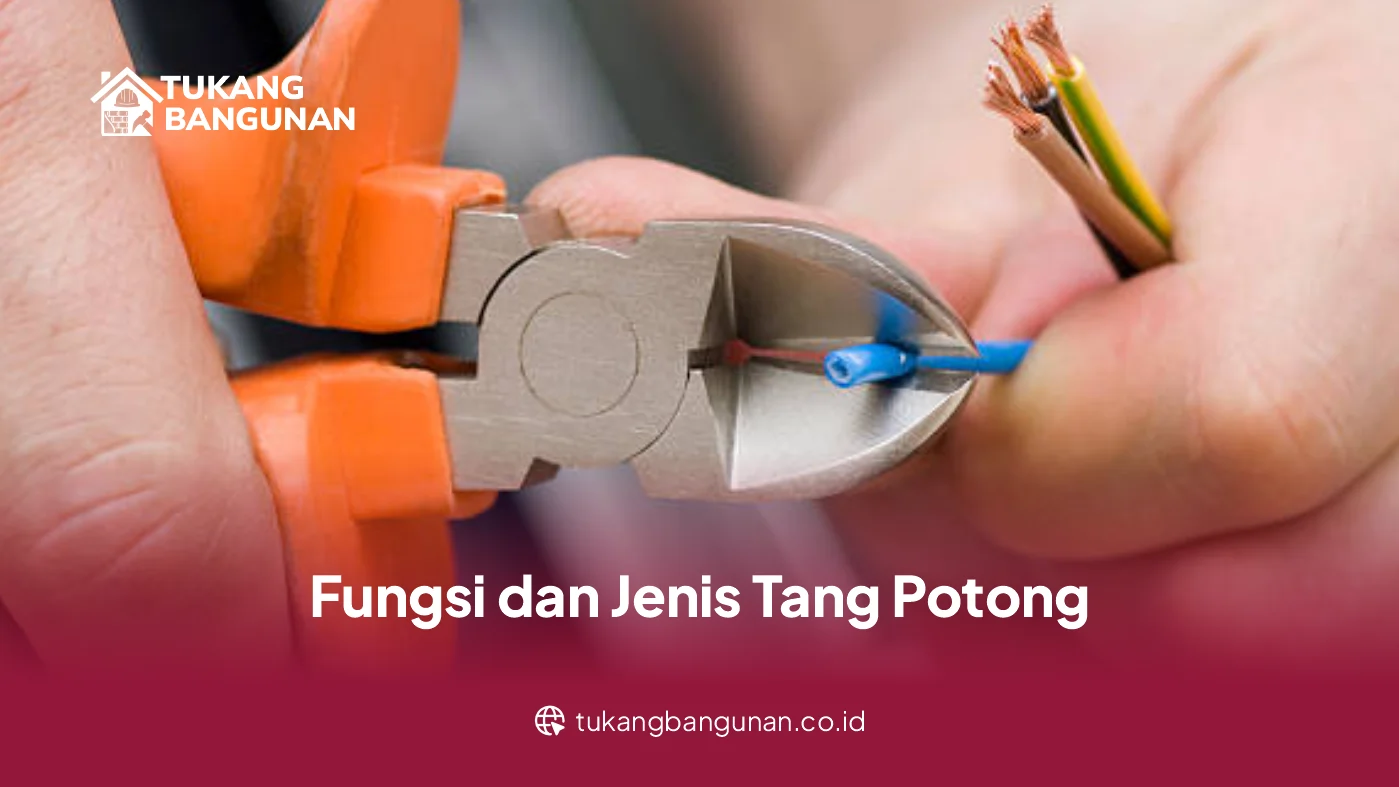 Fungsi dan Jenis Tang Potong