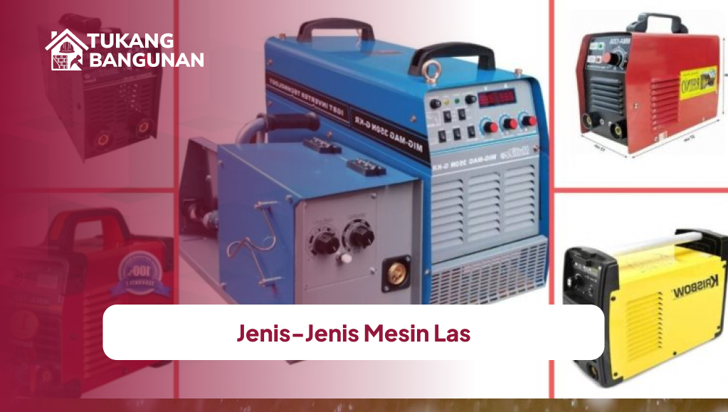 Jenis-Jenis Mesin Las