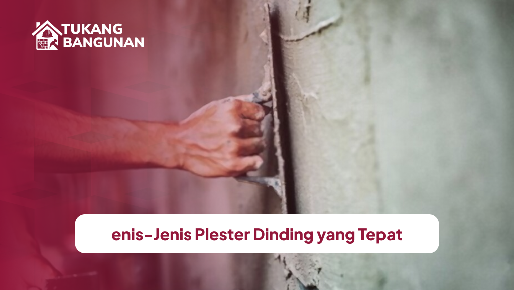 Jenis-Jenis Plester Dinding yang Tepat