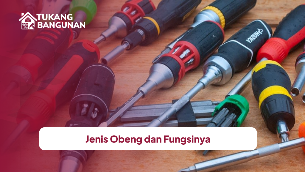 Jenis Obeng dan Fungsinya
