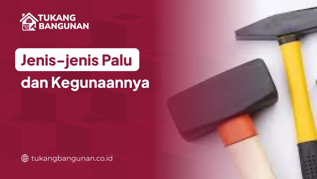 Jenis-jenis Palu dan Kegunaannya