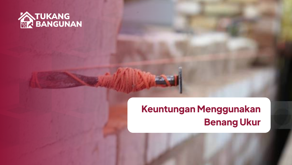 Keuntungan Menggunakan Benang Ukur
