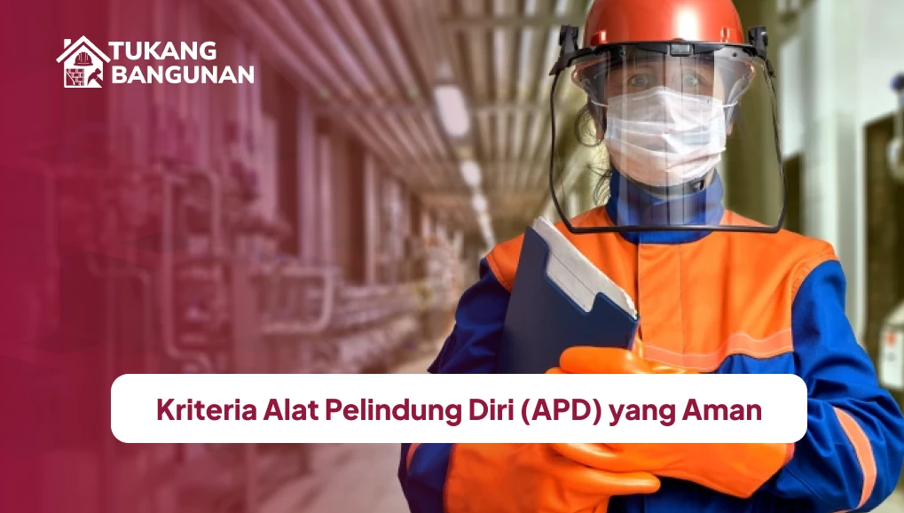 Kriteria Alat Pelindung Diri (APD) yang Aman