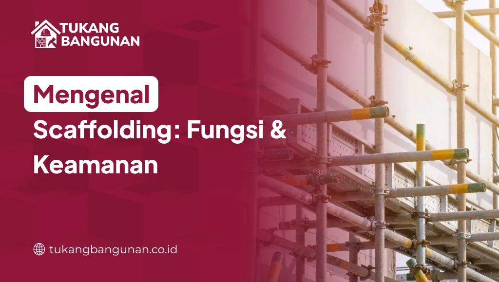 Mengenal Scaffolding Fungsi & Keamanan