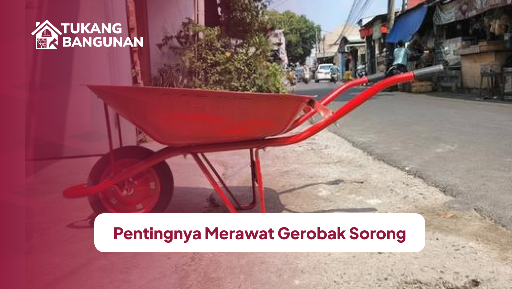 Pentingnya Merawat Gerobak Sorong