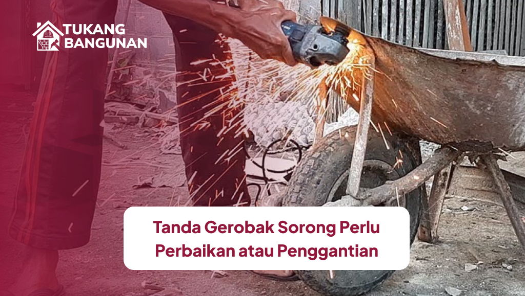 Tanda Gerobak Sorong Perlu Perbaikan atau Penggantian