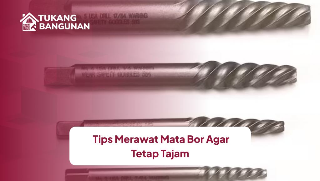 Tips Merawat Mata Bor Agar Tetap Tajam