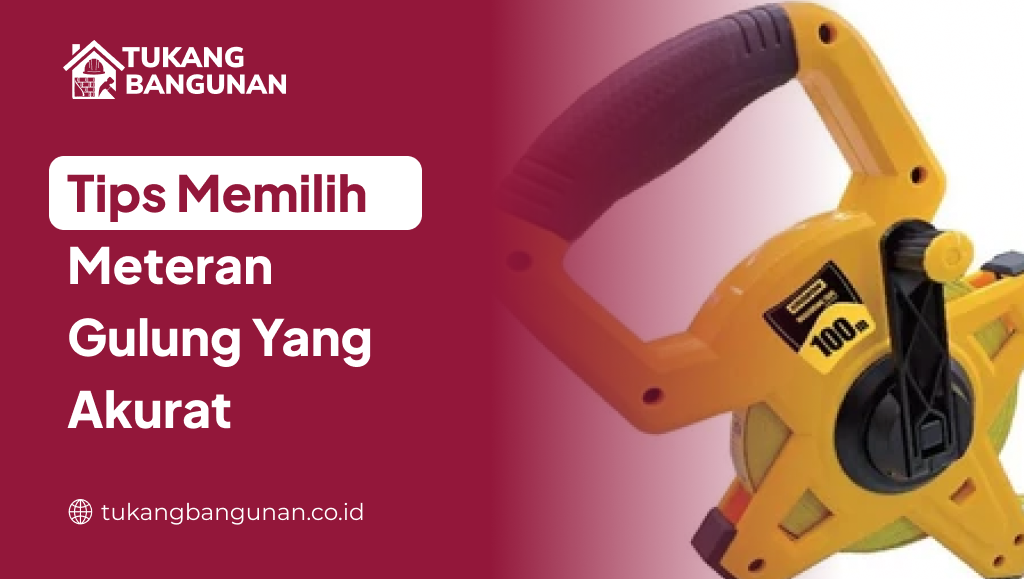 Tips Memilih Meteran Gulung
