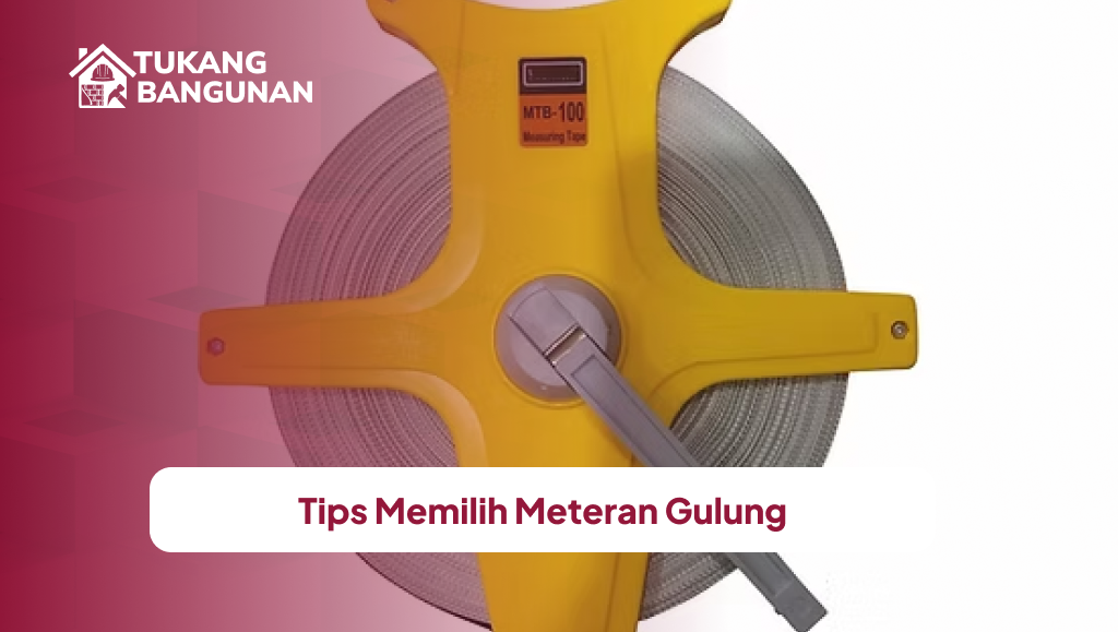 Tips Memilih Meteran Gulung