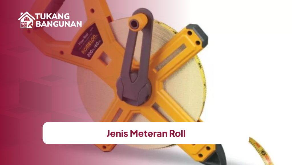 Jenis Meteran Roll