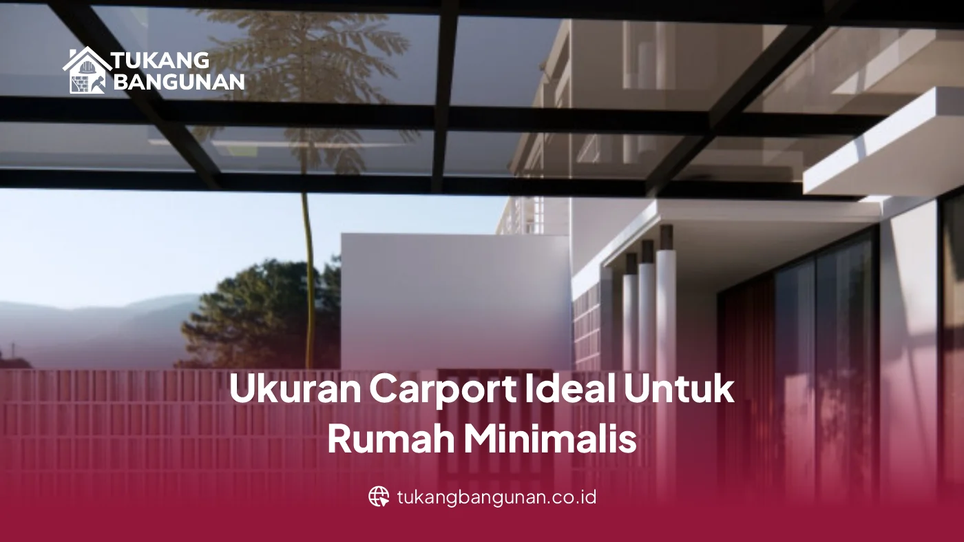 Ukuran Carport Ideal Untuk Rumah Minimalis