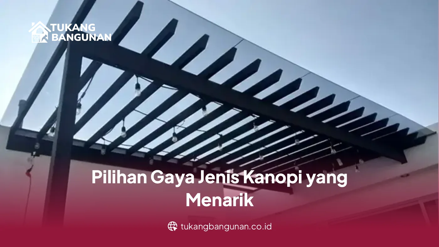 Pilihan Gaya Jenis Kanopi Alternatif yang Menarik