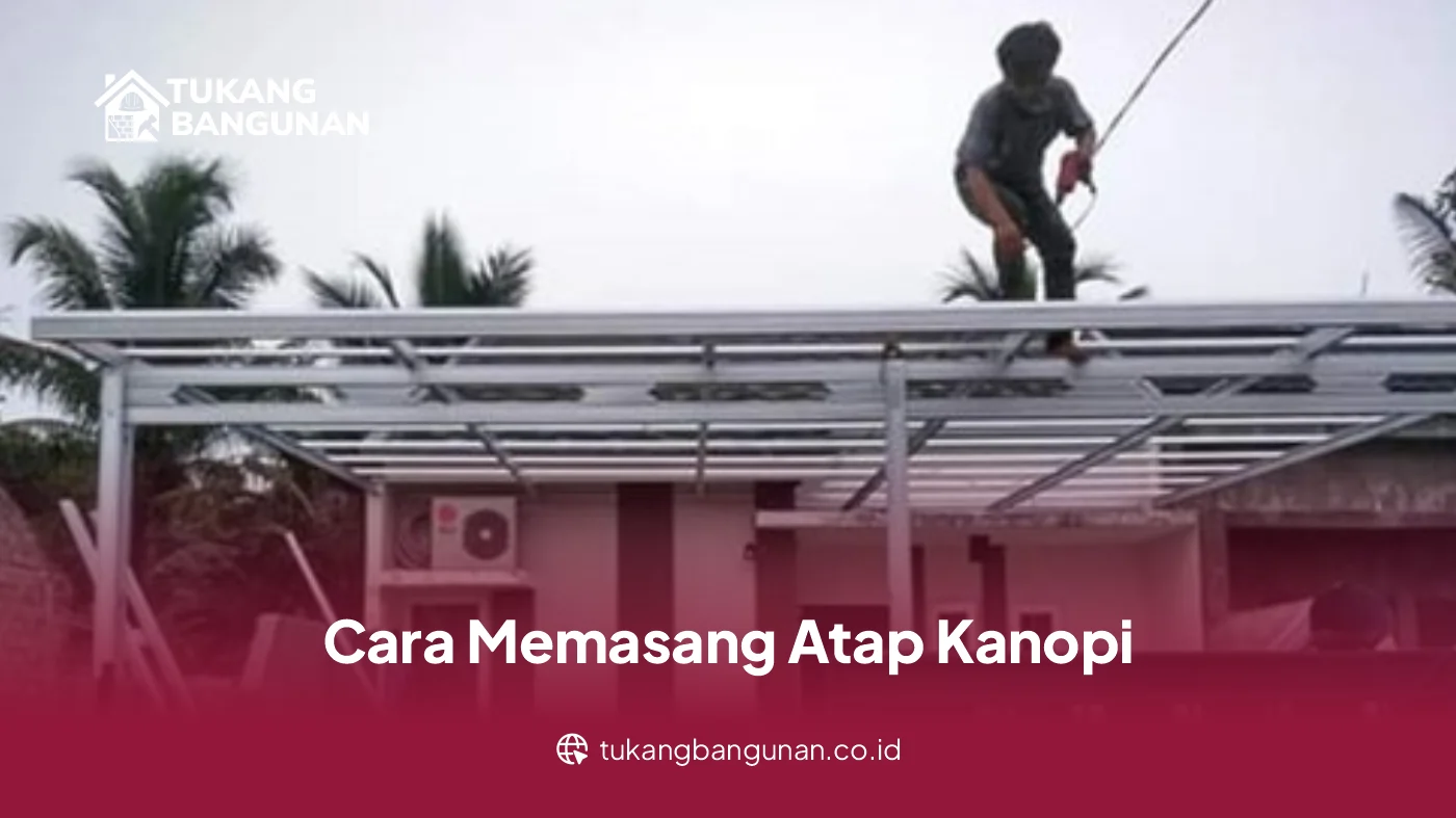 Cara Memasang Atap Kanopi