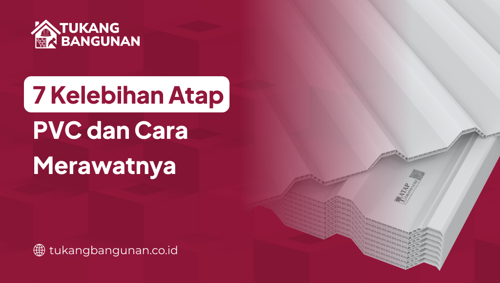 7 Kelebihan Atap PVC dan Cara Merawatnya