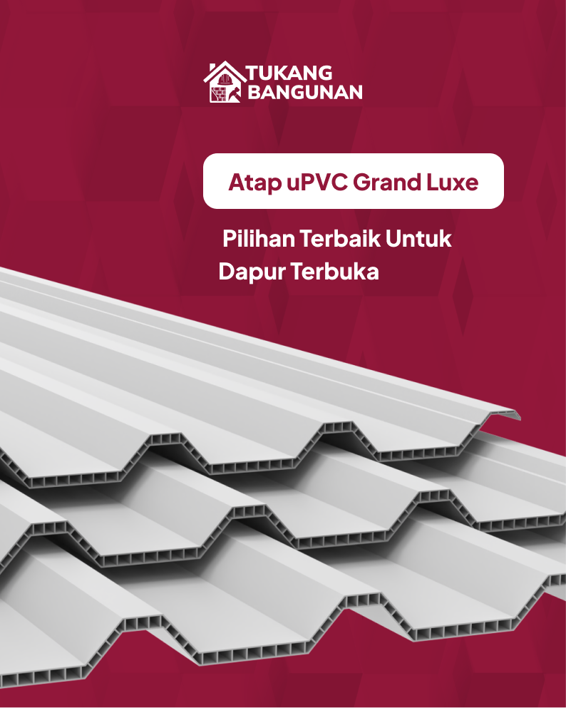 Atap uPVC Grand, Pilihan Terbaik untuk Dapur Terbuka