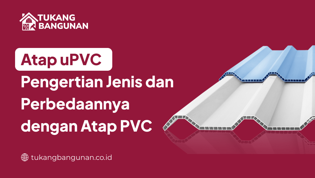 Atap uPVC Pengertian Jenis dan Perbedaannya dengan Atap PVC
