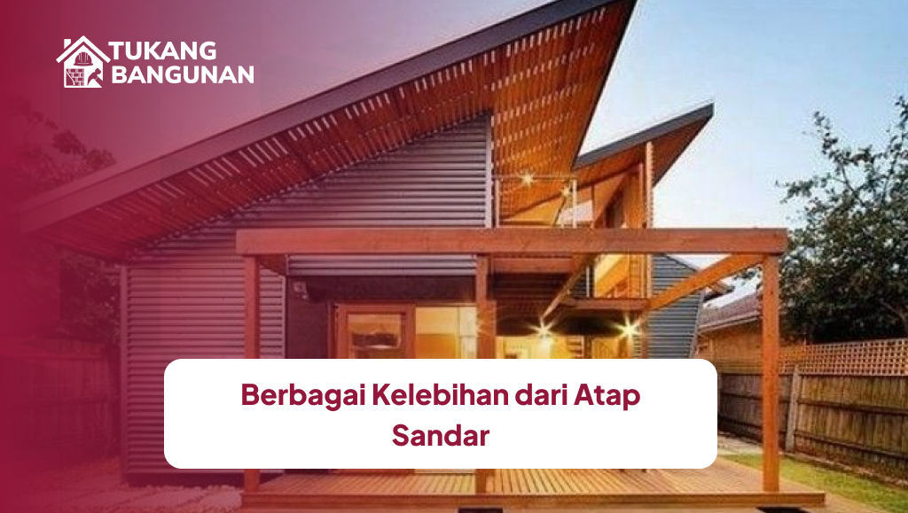Berbagai Kelebihan dari Atap Sandar
