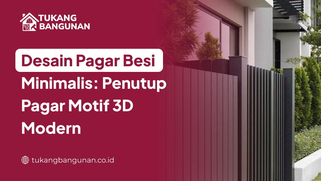 Desain Pagar Besi Minimalis: Penutup Pagar Motif 3D Modern