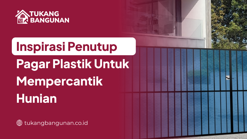 Inspirasi Penutup Pagar Plastik Untuk Mempercantik Hunian