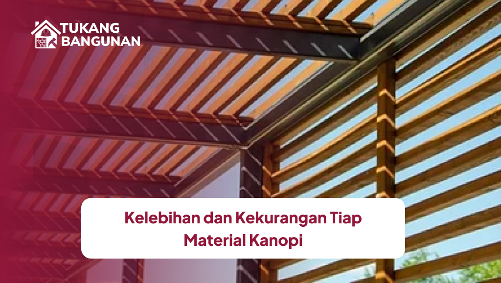Kelebihan dan Kekurangan Tiap Material Kanopi