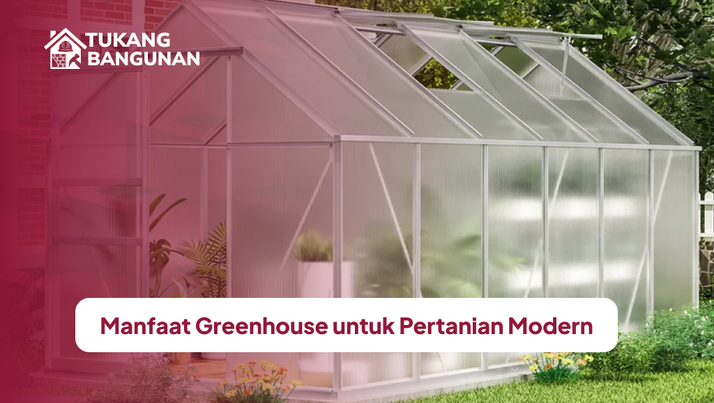 Manfaat Greenhouse untuk Pertanian Modern