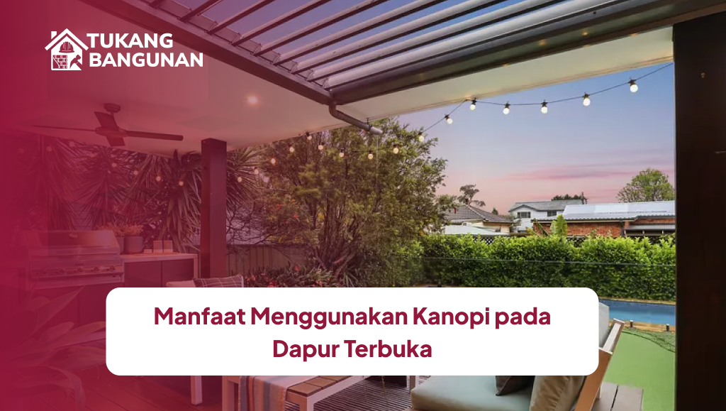 Manfaat Menggunakan Kanopi pada Dapur Terbuka