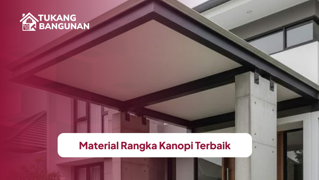 Material Rangka Kanopi Terbaik