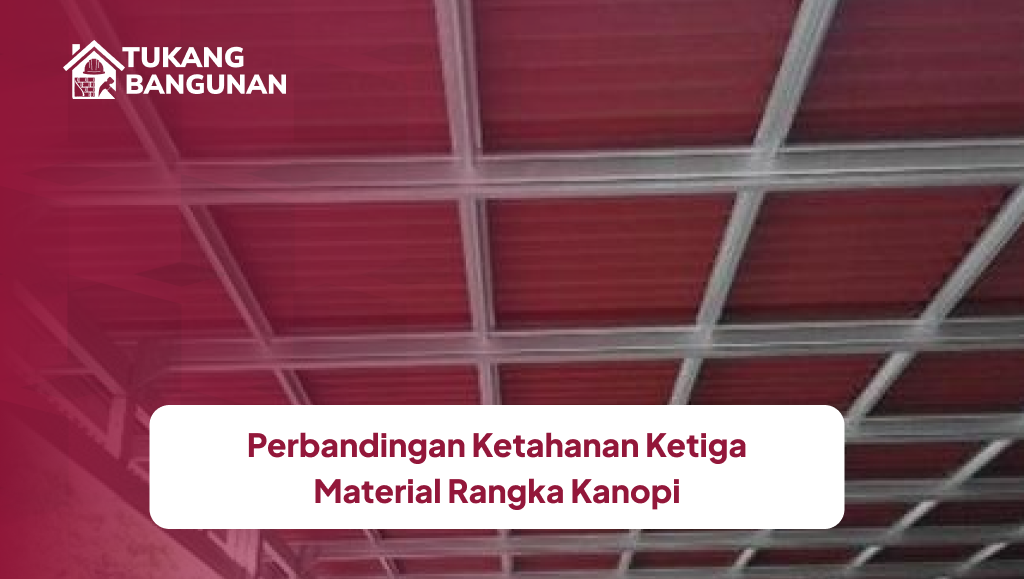 Perbandingan Ketahanan Ketiga Material Rangka Kanopi
