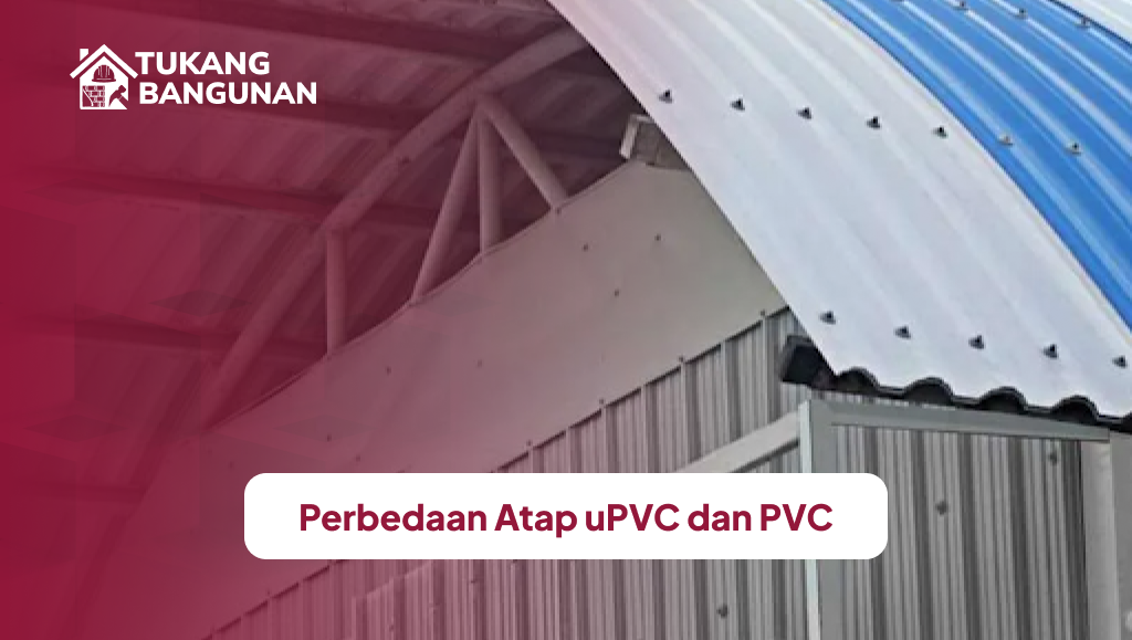 Perbedaan atap uPVC dan PVC