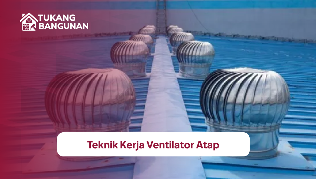 Teknik Kerja Ventilator Atap