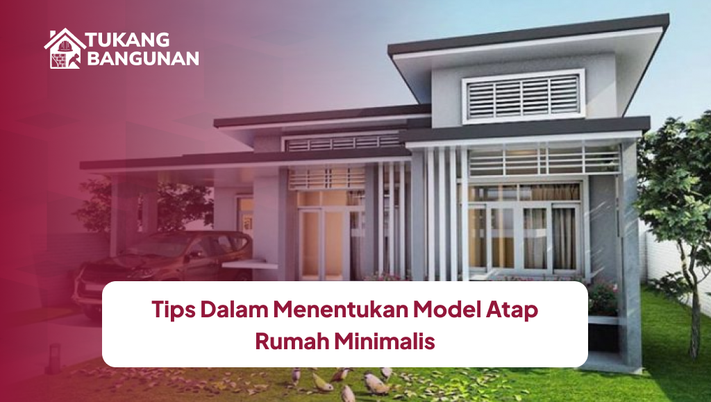Tips Dalam Menentukan Model Atap Rumah Minimalis