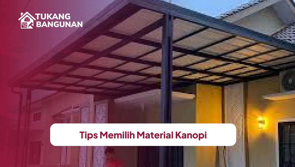 Tips Memilih Material Kanopi