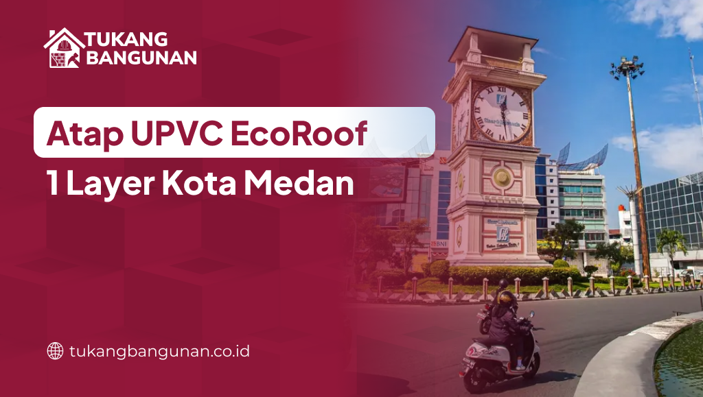 Atap UPVC EcoRoof 1 Layer Kota Medan