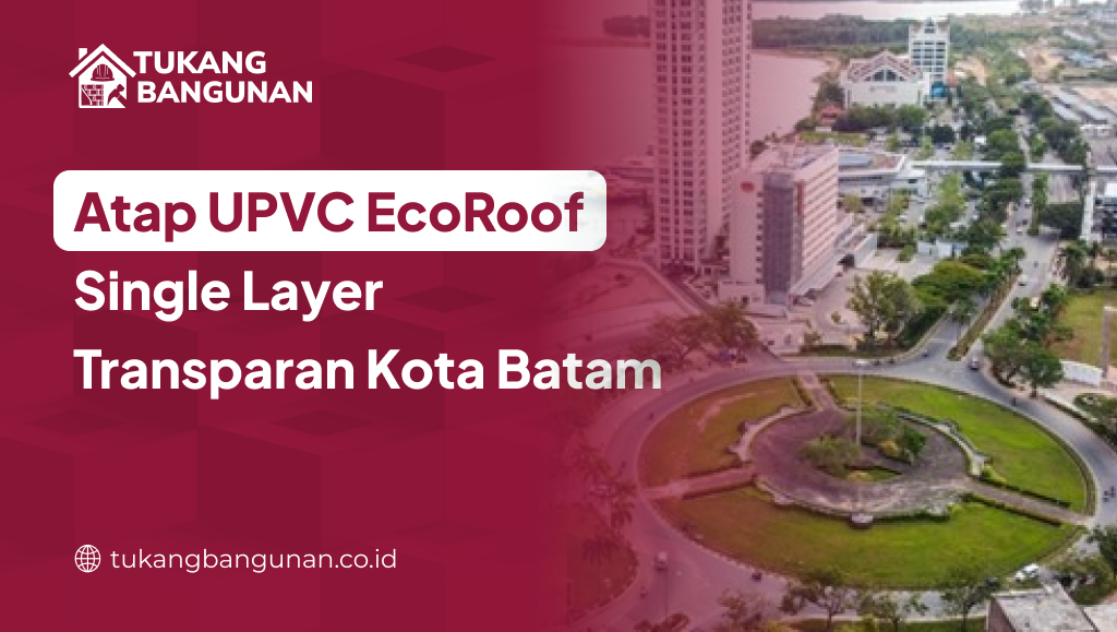 Atap UPVC EcoRoof Single Layer Transparan Kota Batam