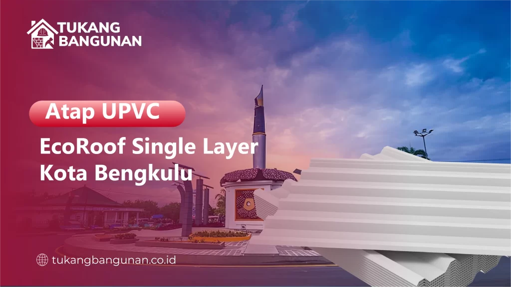 Atap UPVC Single Layer Bengkulu
