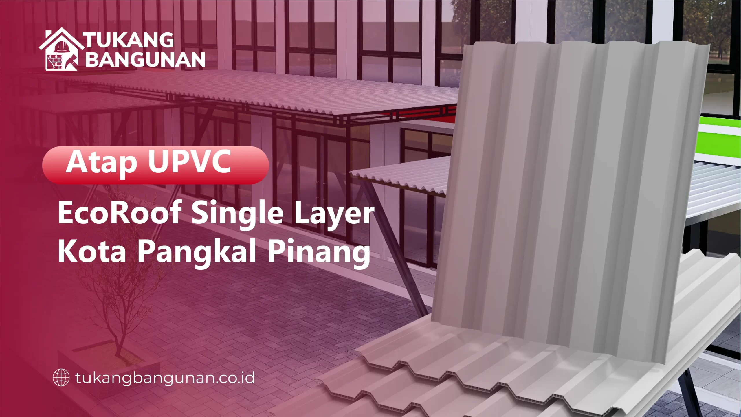 Atap UPVC Single Layer Pangkal Pinang