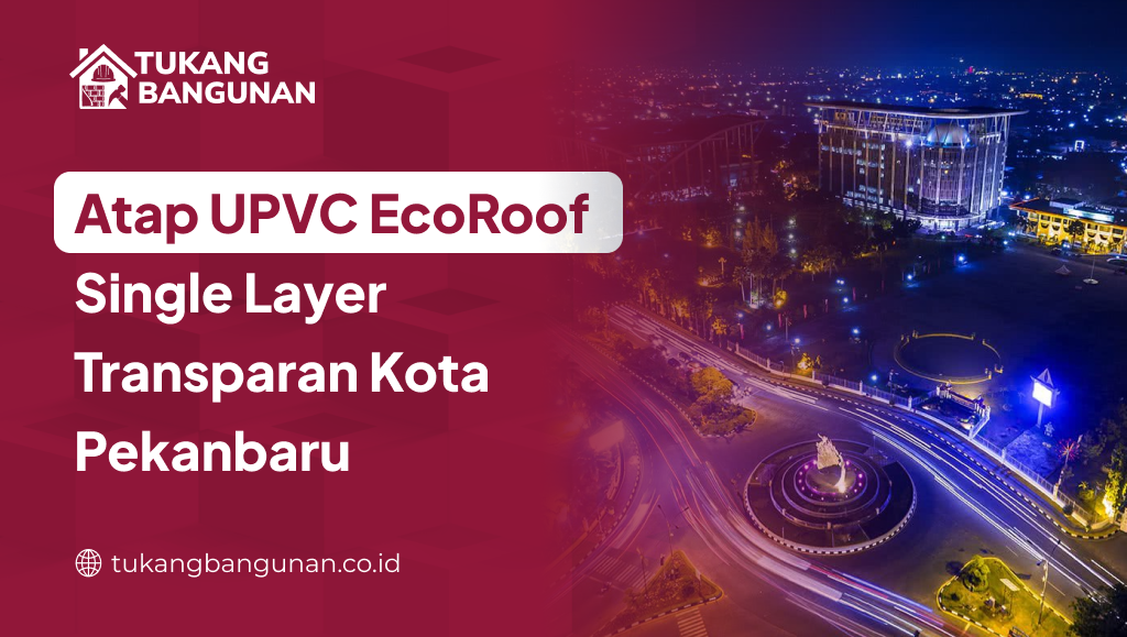 Atap UPVC Transparan Single Pekanbaru