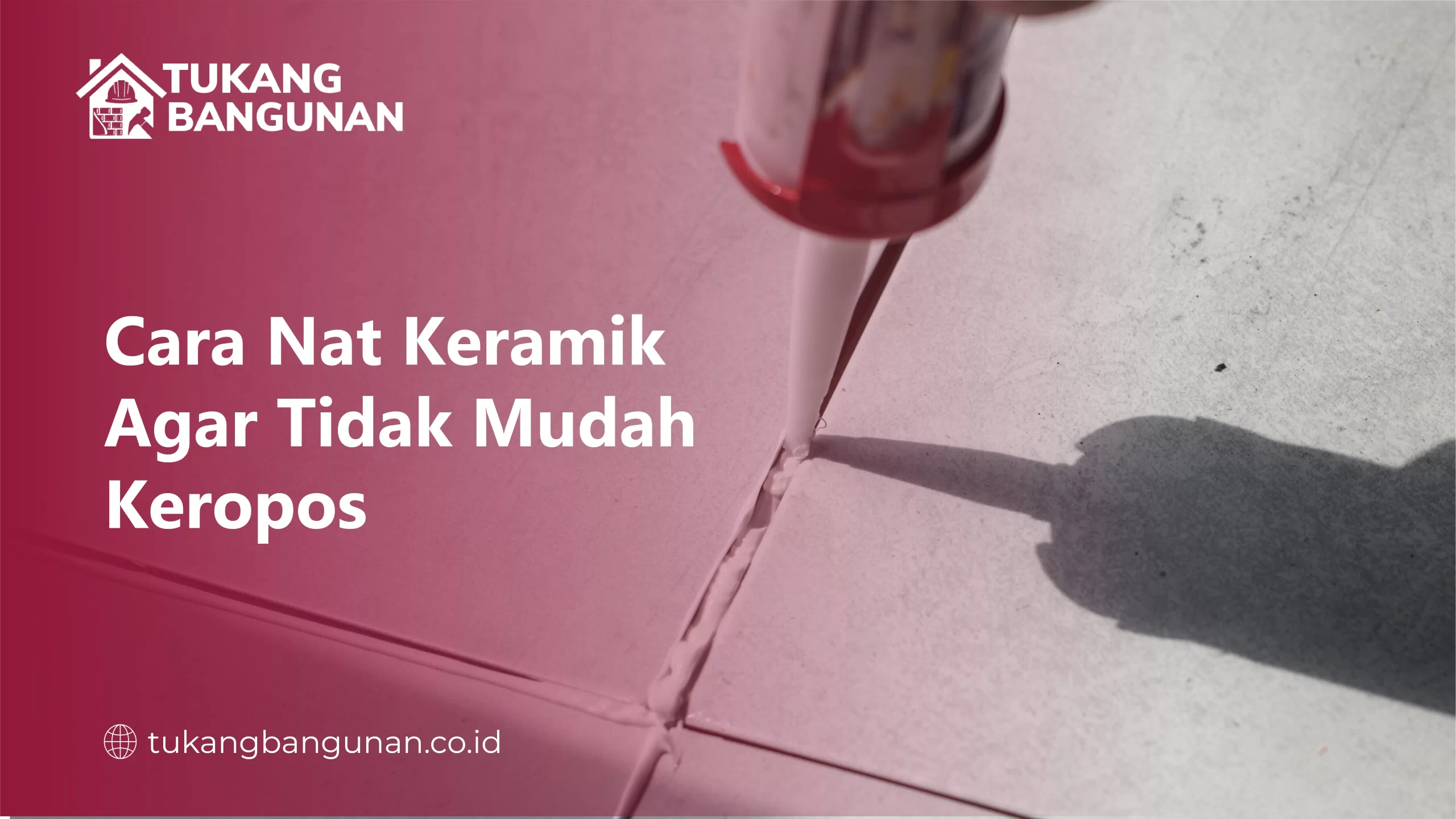 Cara Nat Keramik Agar Tidak Mudah Keropos