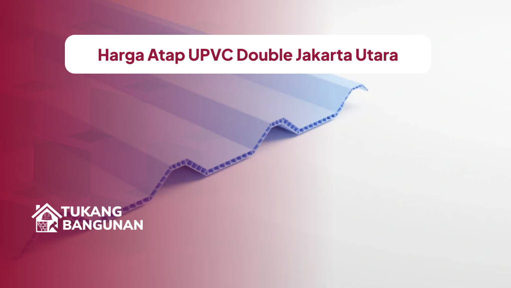 Harga Atap UPVC Double Jakarta Utara
