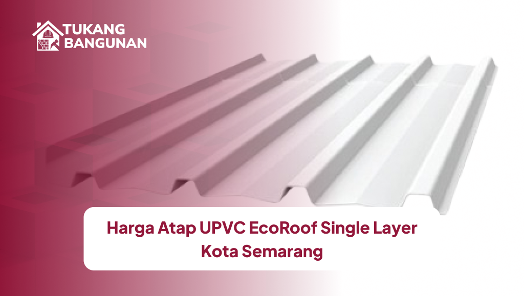 Harga Atap UPVC EcoRoof Single Layer Kota Semarang