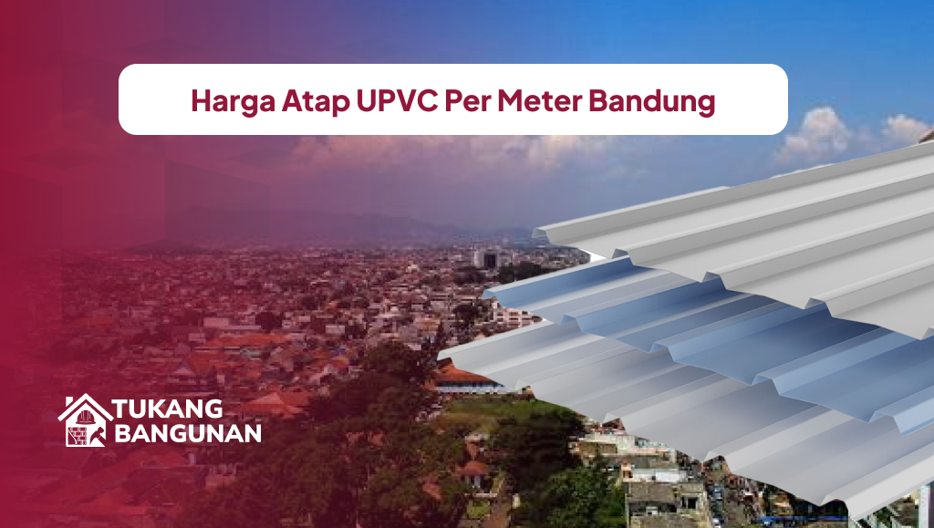 Harga Atap UPVC Per Meter Bandung