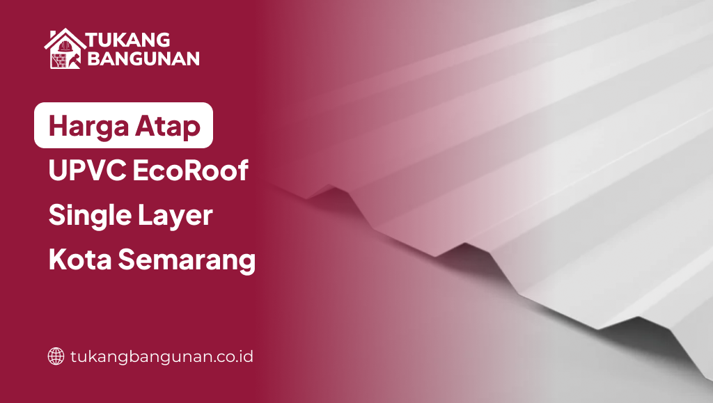 Harga Atap UPVC EcoRoof Single Layer Kota Semarang