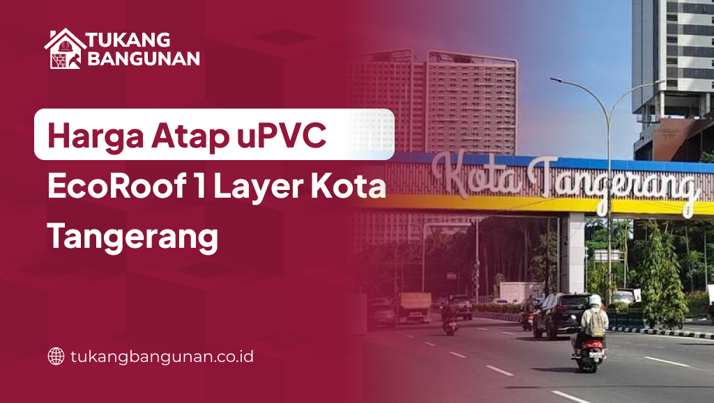 Harga Atap uPVC EcoRoof 1 Layer Kota Tangerang