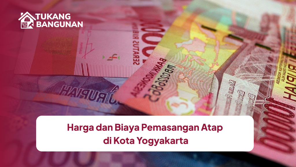 Harga dan Biaya Pemasangan Atap di Kota Yogyakarta