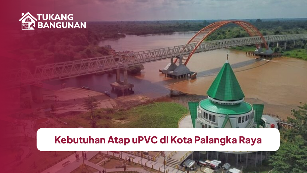 Kebutuhan Atap uPVC di Kota Palangka Raya