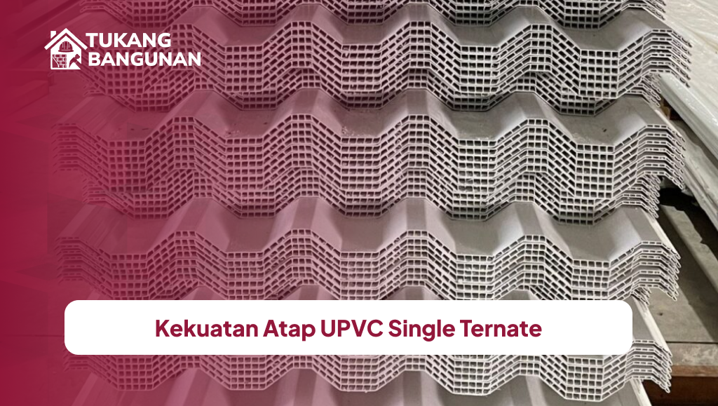 Kekuatan Atap UPVC Single Ternate