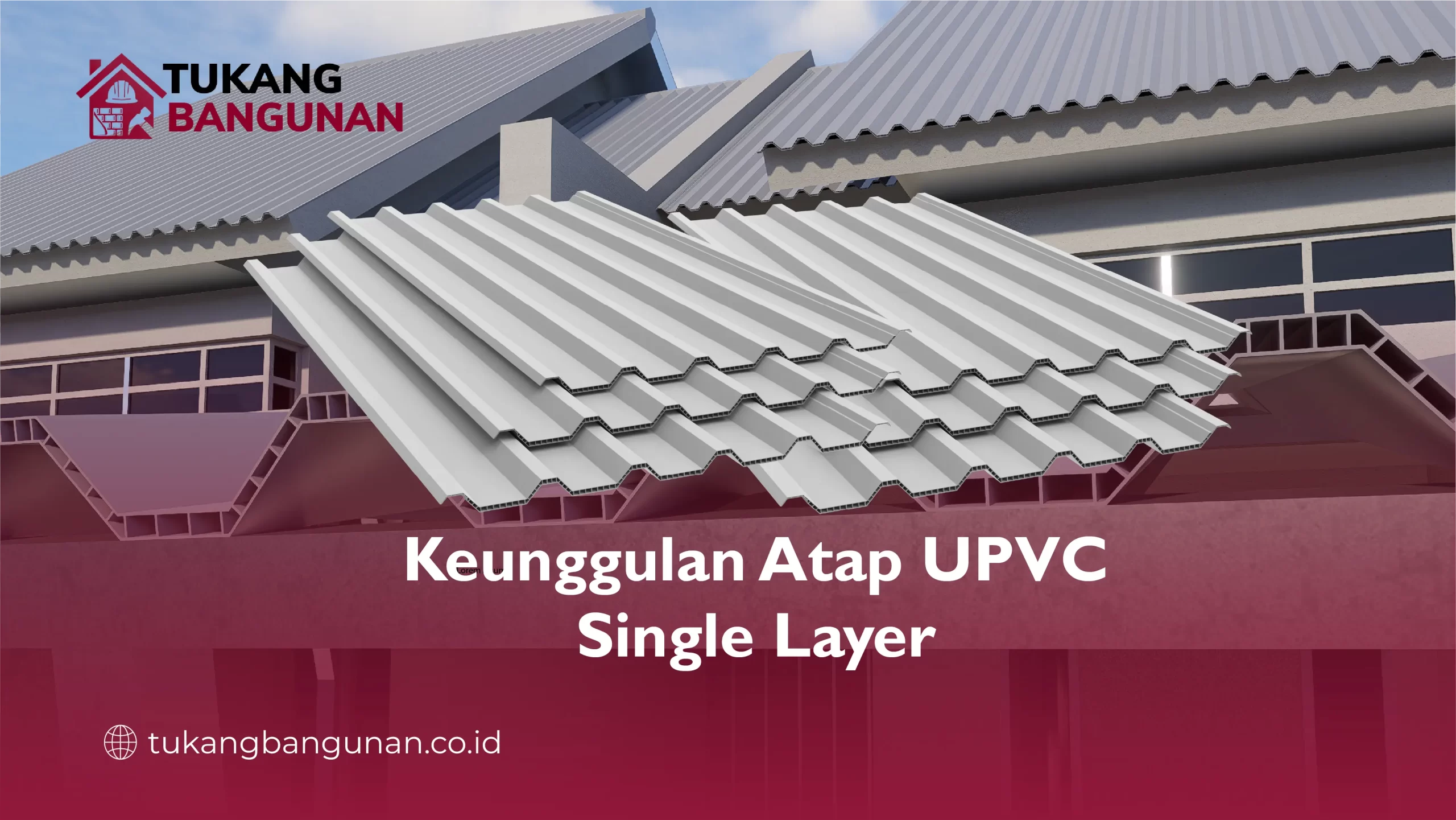 Keunggulan Atap UPVC Single Layer