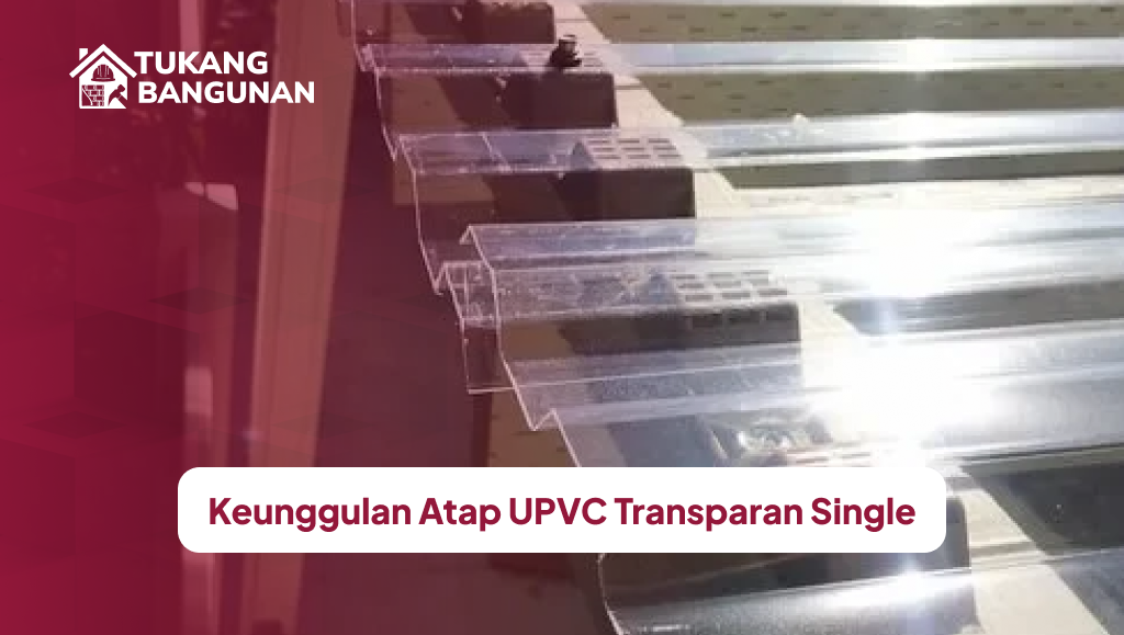 Keunggulan Atap UPVC Transparan Single