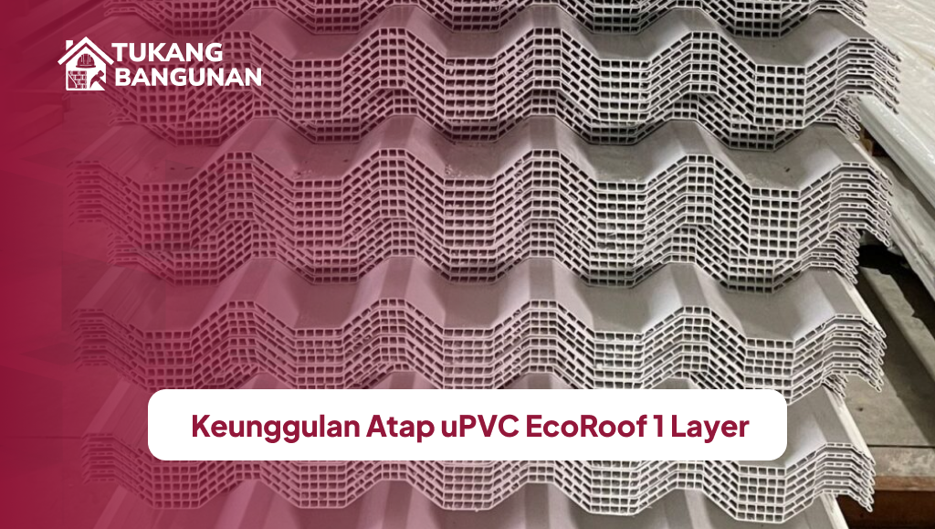 Keunggulan Atap uPVC EcoRoof 1 Layer