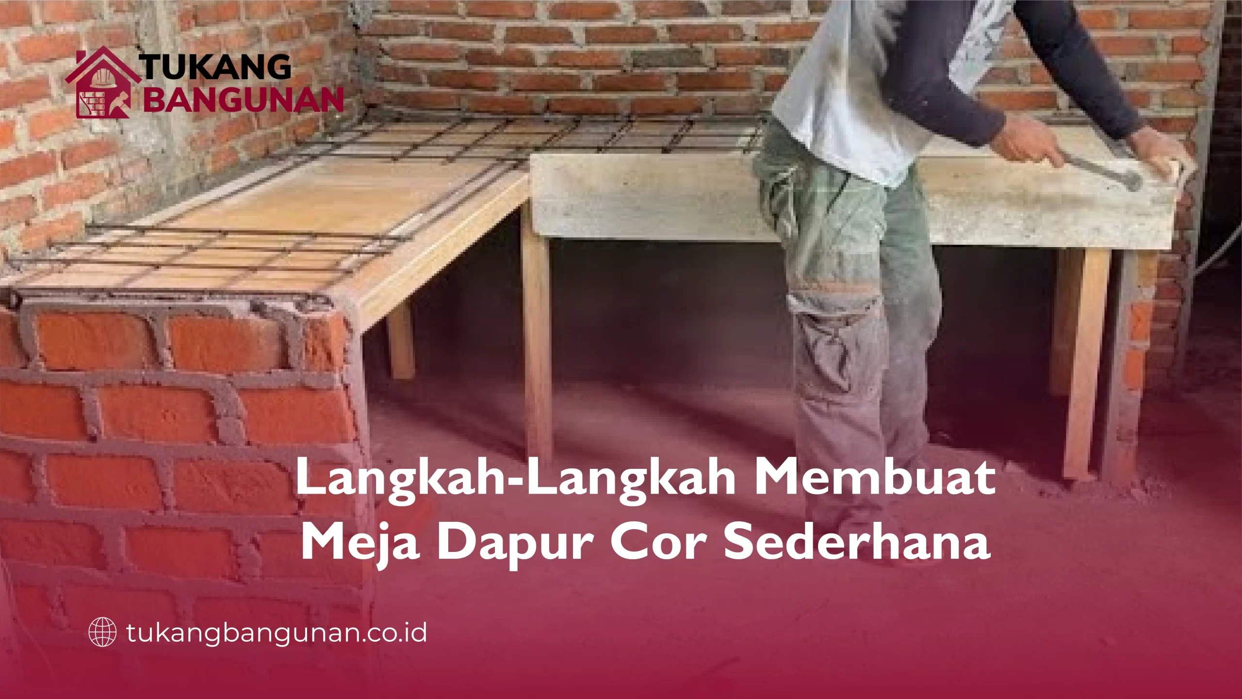 Langkah-Langkah Membuat Meja Dapur Cor Sederhana